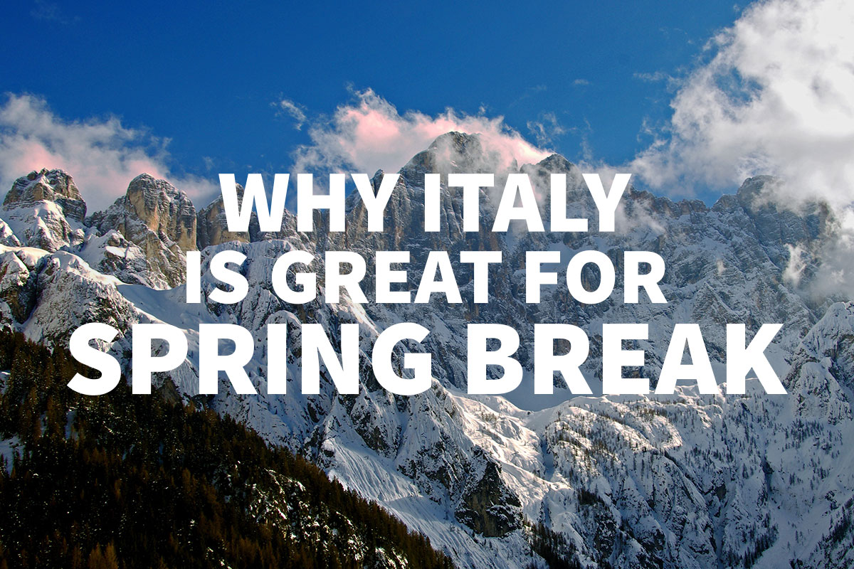Rome, the Italian Alps, and the many ski towns are all why Italy is great for Spring Break!