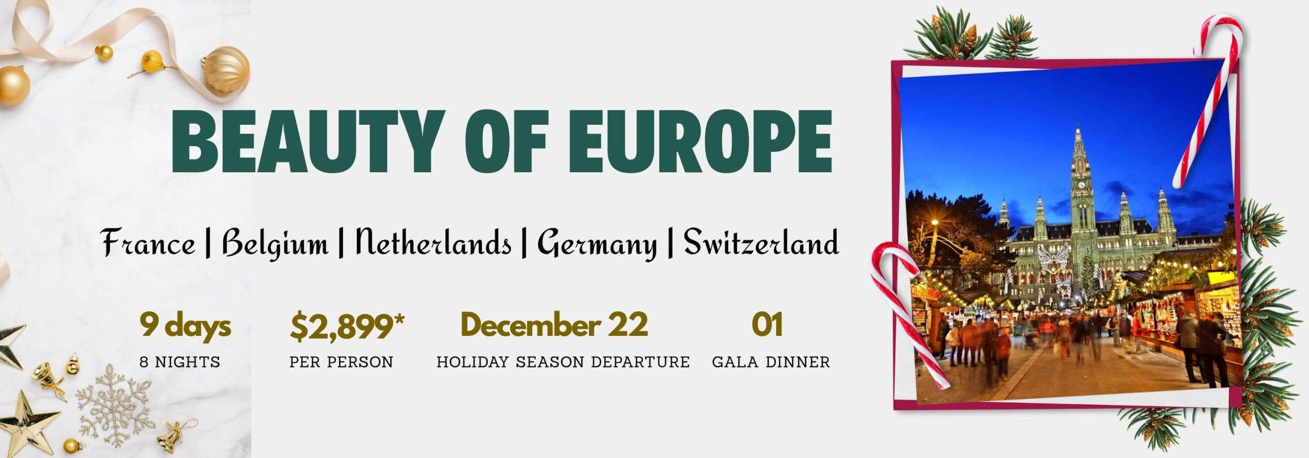Promotional banner for a 9-day Europe trip: France, Belgium, Netherlands, Germany, Switzerland; $2,899 per person; December 22 departure; gala dinner; festive market photo.